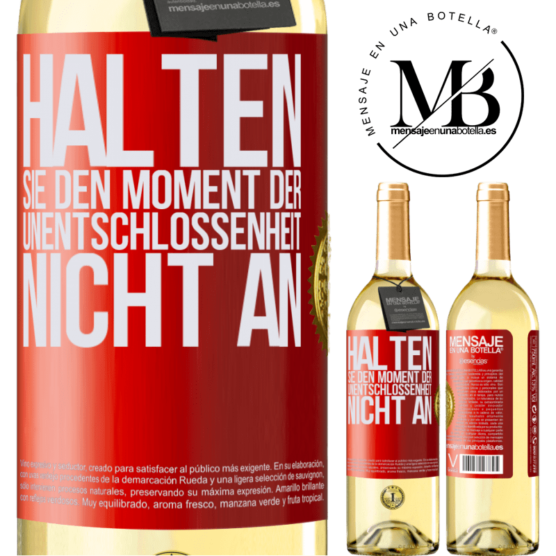 29,95 € Kostenloser Versand | Weißwein WHITE Ausgabe Halte den Moment der Unentschlossenheit nicht an Rote Markierung. Anpassbares Etikett Junger Wein Ernte 2023 Verdejo