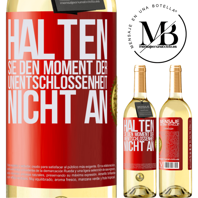 29,95 € Kostenloser Versand | Weißwein WHITE Ausgabe Halte den Moment der Unentschlossenheit nicht an Rote Markierung. Anpassbares Etikett Junger Wein Ernte 2025 Verdejo