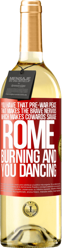 29,95 € | White Wine WHITE Edition You have that pre-war peace that makes the brave nervous, which makes cowards savage. Rome burning and you dancing Red Label. Customizable label Young wine Harvest 2023 Verdejo