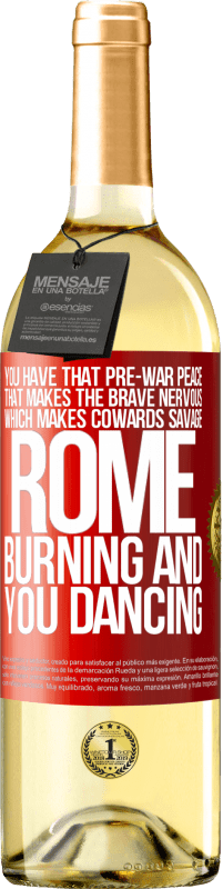 29,95 € | White Wine WHITE Edition You have that pre-war peace that makes the brave nervous, which makes cowards savage. Rome burning and you dancing Red Label. Customizable label Young wine Harvest 2024 Verdejo