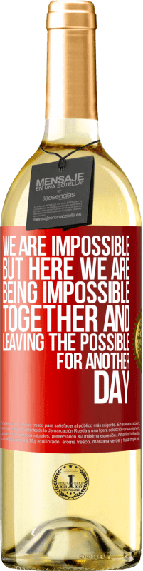 29,95 € Free Shipping | White Wine WHITE Edition We are impossible, but here we are, being impossible together and leaving the possible for another day Red Label. Customizable label Young wine Harvest 2025 Verdejo