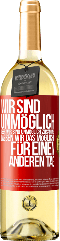 29,95 € | Weißwein WHITE Ausgabe Wir sind unmöglich, aber wir sind unmöglich zusammen. Lassen wir das Mögliche für einen anderen Tag Rote Markierung. Anpassbares Etikett Junger Wein Ernte 2024 Verdejo