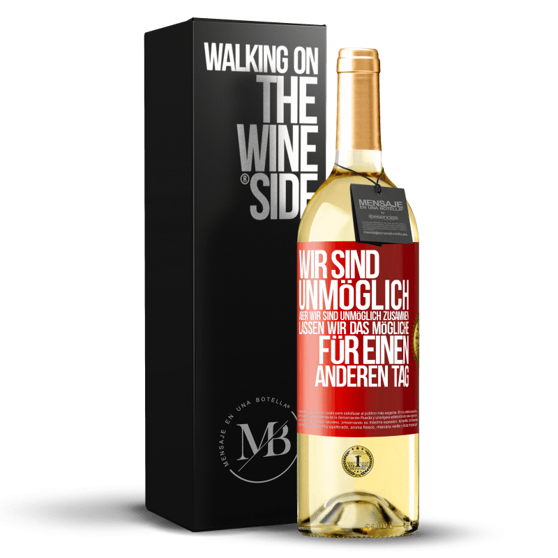 29,95 € Kostenloser Versand | Weißwein WHITE Ausgabe Wir sind unmöglich, aber wir sind unmöglich zusammen. Lassen wir das Mögliche für einen anderen Tag Rote Markierung. Anpassbares Etikett Junger Wein Ernte 2025 Verdejo