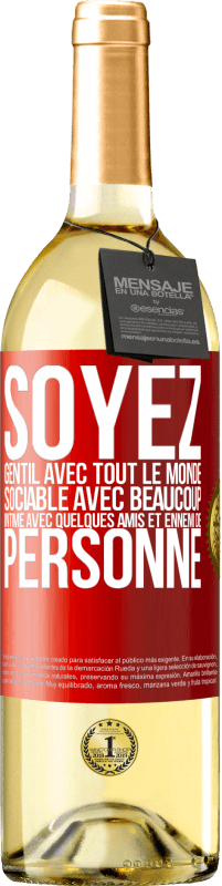 29,95 € | Vin blanc Édition WHITE Soyez gentil avec tout le monde, sociable avec beaucoup, intime avec quelques amis et ennemi de personne Étiquette Rouge. Étiquette personnalisable Vin jeune Récolte 2024 Verdejo