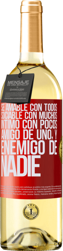 29,95 € Envío gratis | Vino Blanco Edición WHITE Sé amable con todos, sociable con muchos, íntimo con pocos, amigo de uno, y enemigo de nadie Etiqueta Roja. Etiqueta personalizable Vino joven Cosecha 2025 Verdejo
