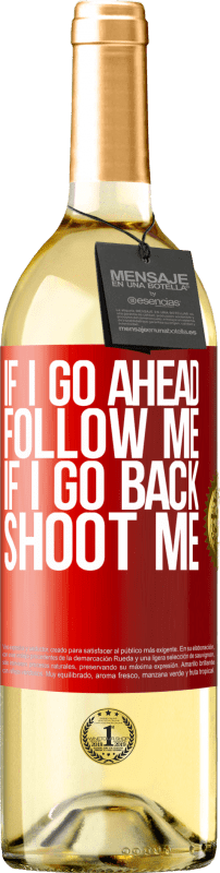 29,95 € Free Shipping | White Wine WHITE Edition If I go ahead follow me, if I go back, shoot me Red Label. Customizable label Young wine Harvest 2025 Verdejo