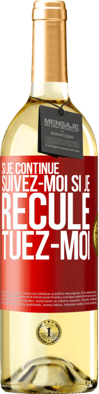 29,95 € | Vin blanc Édition WHITE Si je continue, suivez-moi, si je recule, tuez-moi Étiquette Rouge. Étiquette personnalisable Vin jeune Récolte 2024 Verdejo