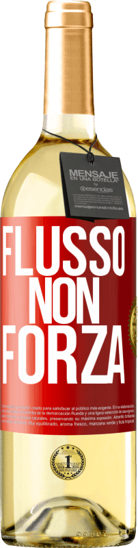 «Flusso, non forza» Edizione WHITE