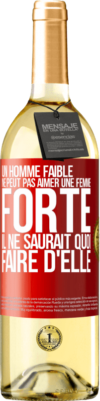 29,95 € Envoi gratuit | Vin blanc Édition WHITE Un homme faible ne peut pas aimer une femme forte. Il ne saurait quoi faire d'elle Étiquette Rouge. Étiquette personnalisable Vin jeune Récolte 2024 Verdejo