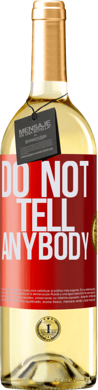 «Do not tell anybody» Edición WHITE