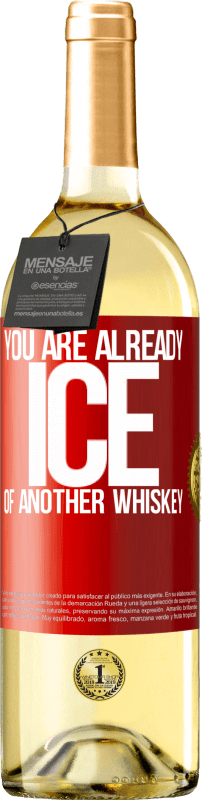 «You are already ice of another whiskey» WHITE Edition