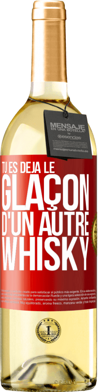 29,95 € | Vin blanc Édition WHITE Tu es déjà le glaçon d'un autre whisky Étiquette Rouge. Étiquette personnalisable Vin jeune Récolte 2023 Verdejo