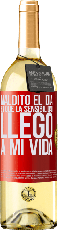 «Maldito el día en que la sensibilidad llegó a mi vida» Edición WHITE