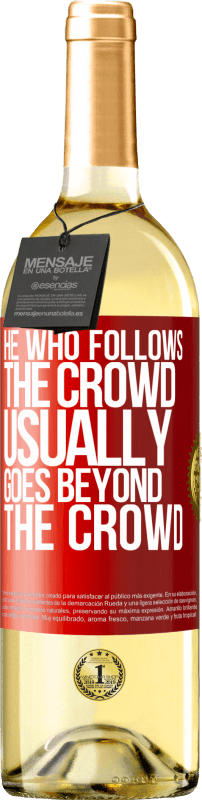 «He who follows the crowd, usually goes beyond the crowd» WHITE Edition