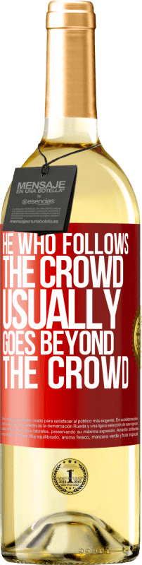 29,95 € Free Shipping | White Wine WHITE Edition He who follows the crowd, usually goes beyond the crowd Red Label. Customizable label Young wine Harvest 2025 Verdejo
