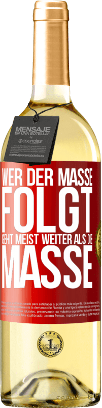 29,95 € | Weißwein WHITE Ausgabe Wer der Masse folgt, geht meist weiter als die Masse Rote Markierung. Anpassbares Etikett Junger Wein Ernte 2024 Verdejo