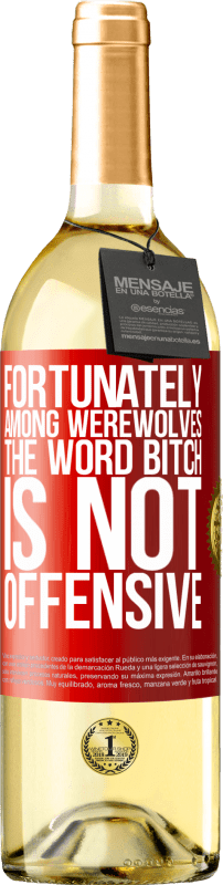 29,95 € Free Shipping | White Wine WHITE Edition Fortunately among werewolves, the word bitch is not offensive Red Label. Customizable label Young wine Harvest 2022 Verdejo