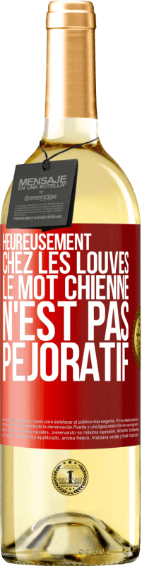 29,95 € | Vin blanc Édition WHITE Heureusement chez les louves, le mot chienne n'est pas péjoratif Étiquette Rouge. Étiquette personnalisable Vin jeune Récolte 2025 Verdejo