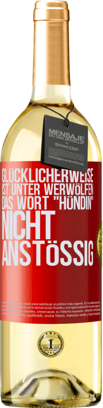 29,95 € | Weißwein WHITE Ausgabe Glücklicherweise ist unter Werwölfen das Wort Hündin nicht anstößig Rote Markierung. Anpassbares Etikett Junger Wein Ernte 2024 Verdejo