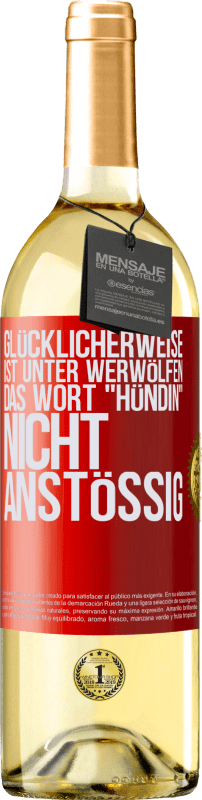 29,95 € | Weißwein WHITE Ausgabe Glücklicherweise ist unter Werwölfen das Wort Hündin nicht anstößig Rote Markierung. Anpassbares Etikett Junger Wein Ernte 2025 Verdejo