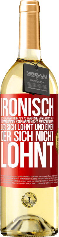 29,95 € | Weißwein WHITE Ausgabe Ironisch, dass eine Frau mehr als 75 Farbtöne von Lippenstiften unterscheiden kann aber nicht zwischen einem, der sich lohnt und Rote Markierung. Anpassbares Etikett Junger Wein Ernte 2024 Verdejo