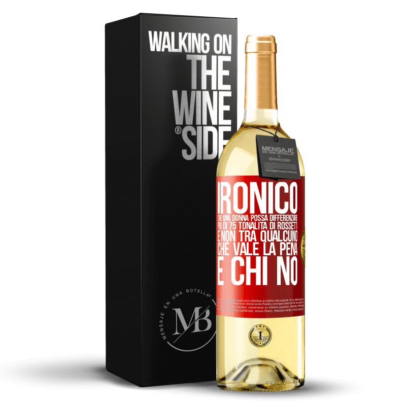 29,95 € Spedizione Gratuita | Vino bianco Edizione WHITE Ironico. Che una donna possa differenziare più di 75 tonalità di rossetti e non tra qualcuno che vale la pena e chi no Etichetta Rossa. Etichetta personalizzabile Vino giovane Raccogliere 2024 Verdejo