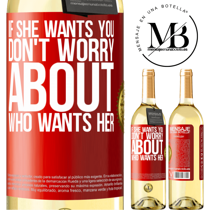 29,95 € Free Shipping | White Wine WHITE Edition If she wants you, don't worry about who wants her Red Label. Customizable label Young wine Harvest 2023 Verdejo