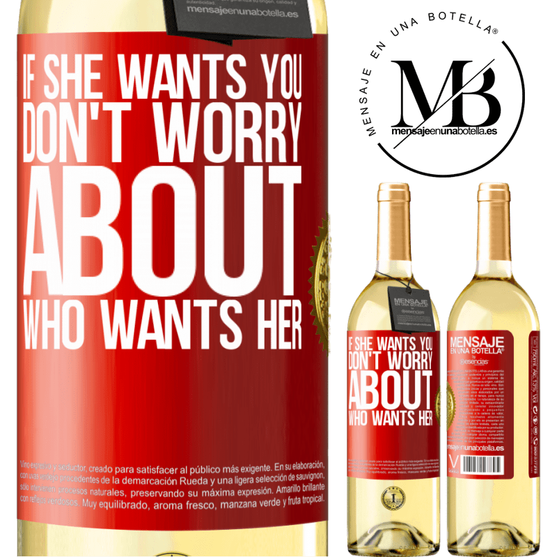 29,95 € Free Shipping | White Wine WHITE Edition If she wants you, don't worry about who wants her Red Label. Customizable label Young wine Harvest 2025 Verdejo