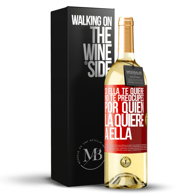 29,95 € Envío gratis | Vino Blanco Edición WHITE Si ella te quiere, no te preocupes por quién la quiere a ella Etiqueta Roja. Etiqueta personalizable Vino joven Cosecha 2024 Verdejo