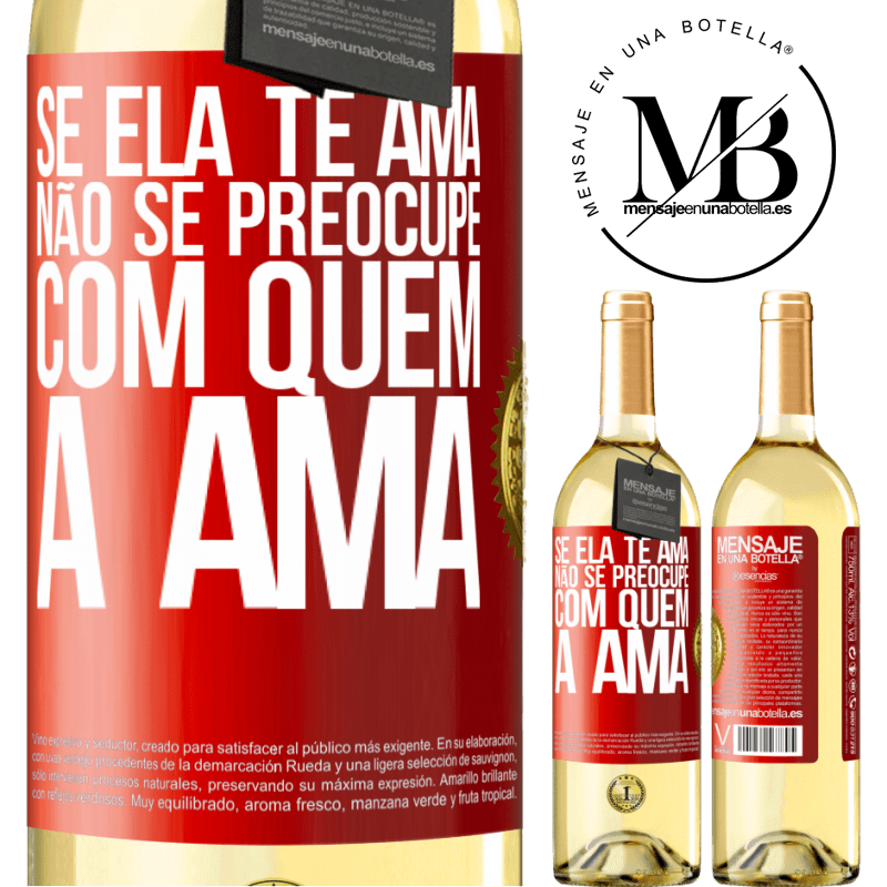 29,95 € Envio grátis | Vinho branco Edição WHITE Se ela te ama, não se preocupe com quem a ama Etiqueta Vermelha. Etiqueta personalizável Vinho jovem Colheita 2023 Verdejo