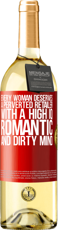 29,95 € 送料無料 | 白ワイン WHITEエディション すべての女性は、高いIQ、ロマンチックで汚い心を持った倒錯した小売業者に値する 赤いタグ. カスタマイズ可能なラベル 若いワイン 収穫 2023 Verdejo