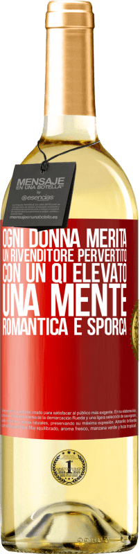 29,95 € | Vino bianco Edizione WHITE Ogni donna merita un rivenditore pervertito con un QI elevato, una mente romantica e sporca Etichetta Rossa. Etichetta personalizzabile Vino giovane Raccogliere 2023 Verdejo