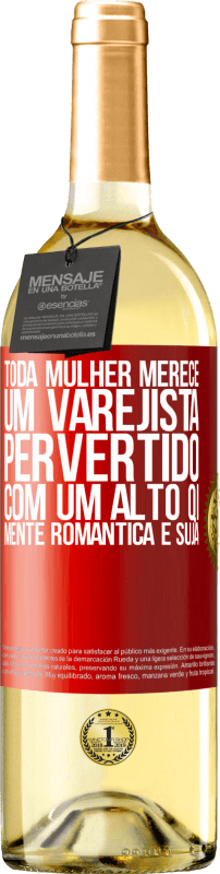 29,95 € | Vinho branco Edição WHITE Toda mulher merece um varejista pervertido com um alto QI, mente romântica e suja Etiqueta Vermelha. Etiqueta personalizável Vinho jovem Colheita 2025 Verdejo