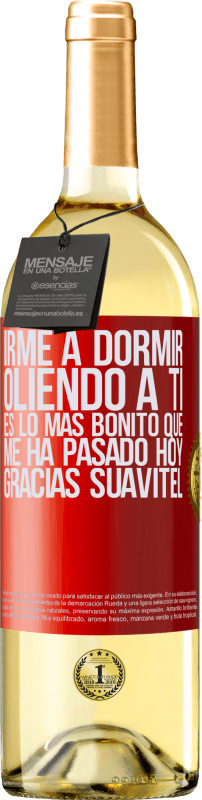 29,95 € | Vino Blanco Edición WHITE Irme a dormir oliendo a ti es lo más bonito que me ha pasado hoy. Gracias Suavitel Etiqueta Roja. Etiqueta personalizable Vino joven Cosecha 2024 Verdejo