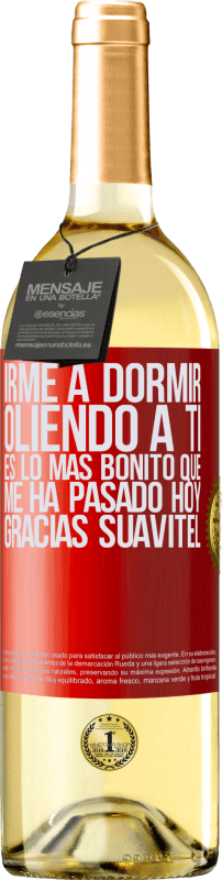 «Irme a dormir oliendo a ti es lo más bonito que me ha pasado hoy. Gracias Suavitel» Edición WHITE