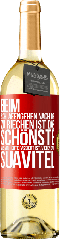 29,95 € | Weißwein WHITE Ausgabe Beim Schlafengehen nach dir zu riechen ist das Schönste, was mir heute passiert ist. Vielen Dank, Suavitel Rote Markierung. Anpassbares Etikett Junger Wein Ernte 2024 Verdejo