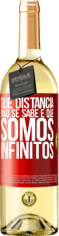 29,95 € Envio grátis | Vinho branco Edição WHITE Que distância não se sabe é que somos infinitos Etiqueta Vermelha. Etiqueta personalizável Vinho jovem Colheita 2024 Verdejo