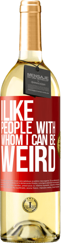 29,95 € Free Shipping | White Wine WHITE Edition I like people with whom I can be weird Red Label. Customizable label Young wine Harvest 2022 Verdejo