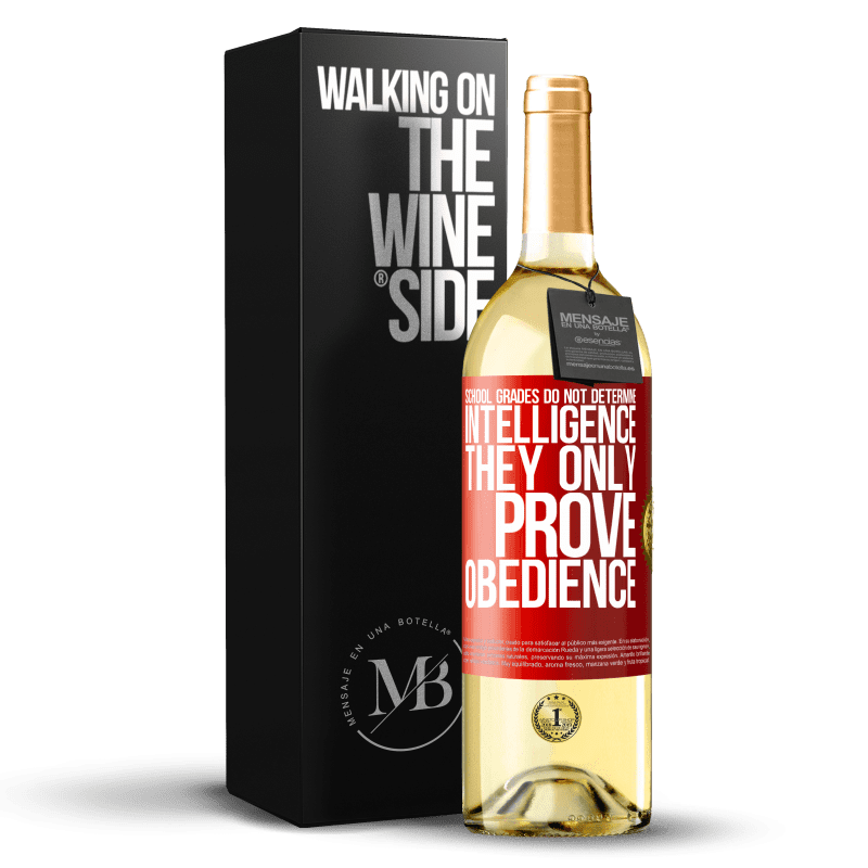 29,95 € Free Shipping | White Wine WHITE Edition School grades do not determine intelligence. They only prove obedience Red Label. Customizable label Young wine Harvest 2022 Verdejo