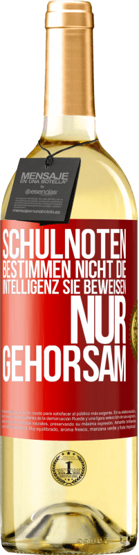 29,95 € Kostenloser Versand | Weißwein WHITE Ausgabe Schulnoten bestimmen nicht die Intelligenz. Sie beweisen nur Gehorsam Rote Markierung. Anpassbares Etikett Junger Wein Ernte 2025 Verdejo