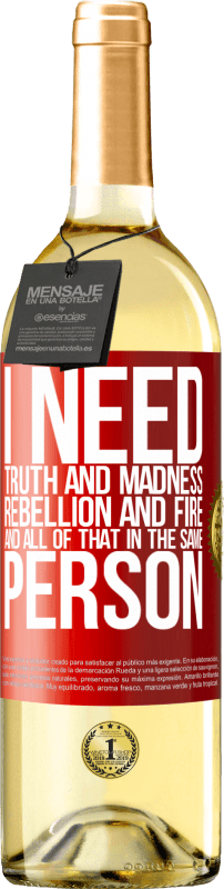 29,95 € | White Wine WHITE Edition I need truth and madness, rebellion and fire ... And all that in the same person Red Label. Customizable label Young wine Harvest 2025 Verdejo