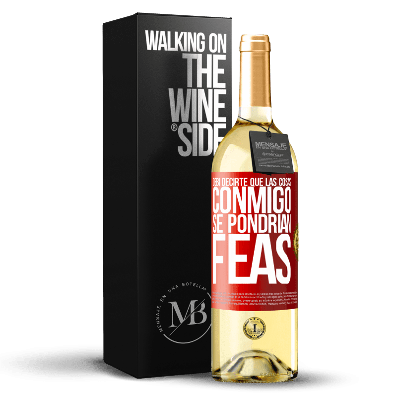 29,95 € Envío gratis | Vino Blanco Edición WHITE Debí decirte que las cosas conmigo se pondrían feas Etiqueta Roja. Etiqueta personalizable Vino joven Cosecha 2025 Verdejo