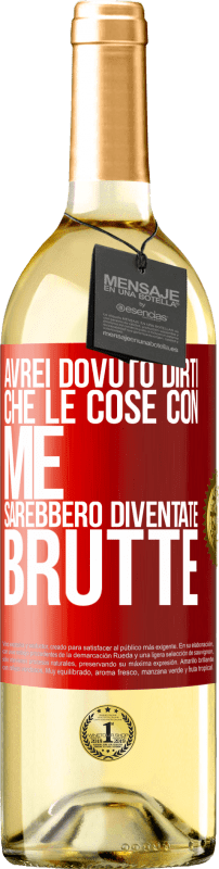 29,95 € Spedizione Gratuita | Vino bianco Edizione WHITE Avrei dovuto dirti che le cose con me sarebbero diventate brutte Etichetta Rossa. Etichetta personalizzabile Vino giovane Raccogliere 2024 Verdejo