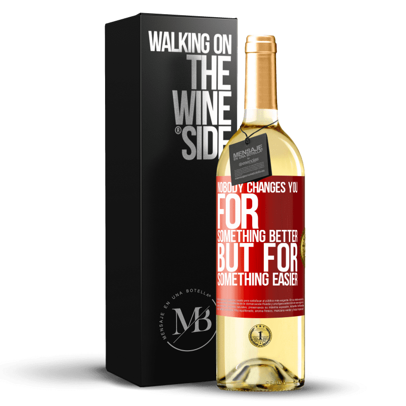 29,95 € Free Shipping | White Wine WHITE Edition Nobody changes you for something better, but for something easier Red Label. Customizable label Young wine Harvest 2023 Verdejo