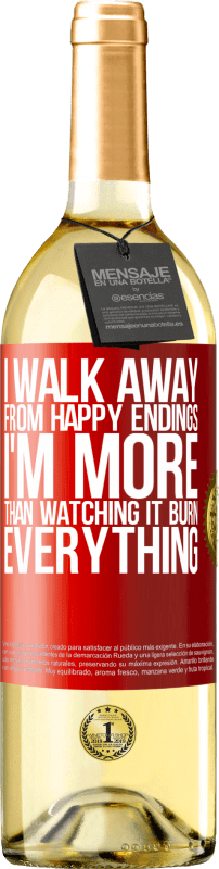 29,95 € | White Wine WHITE Edition I walk away from happy endings, I'm more than watching it burn everything Red Label. Customizable label Young wine Harvest 2023 Verdejo