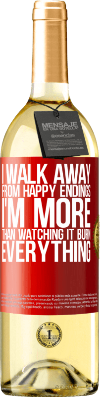 29,95 € | White Wine WHITE Edition I walk away from happy endings, I'm more than watching it burn everything Red Label. Customizable label Young wine Harvest 2024 Verdejo