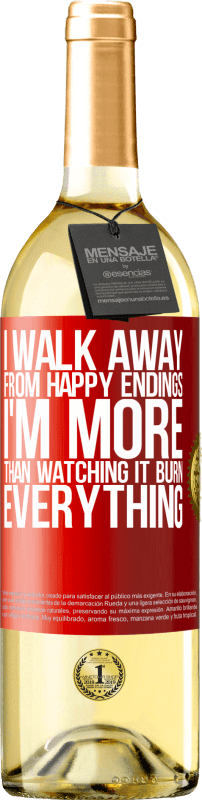 29,95 € | White Wine WHITE Edition I walk away from happy endings, I'm more than watching it burn everything Red Label. Customizable label Young wine Harvest 2025 Verdejo