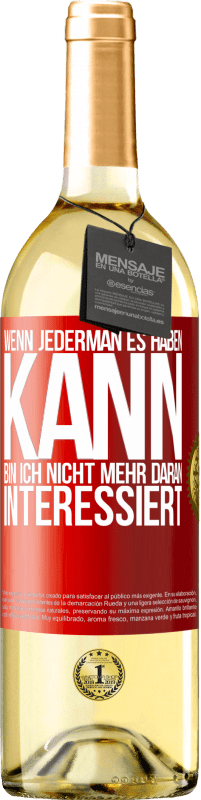 29,95 € | Weißwein WHITE Ausgabe Wenn jederman es haben kann, bin ich nicht mehr daran interessiert Rote Markierung. Anpassbares Etikett Junger Wein Ernte 2024 Verdejo