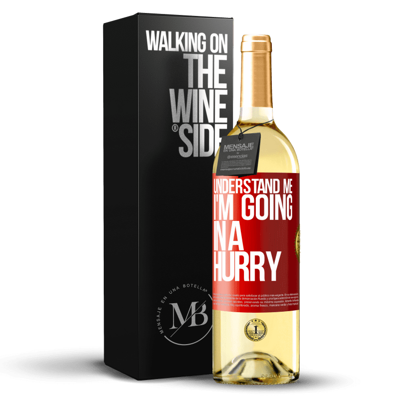 29,95 € Free Shipping | White Wine WHITE Edition Understand me, I'm going in a hurry Red Label. Customizable label Young wine Harvest 2023 Verdejo