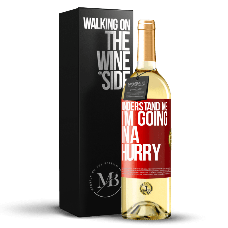 29,95 € Free Shipping | White Wine WHITE Edition Understand me, I'm going in a hurry Red Label. Customizable label Young wine Harvest 2024 Verdejo